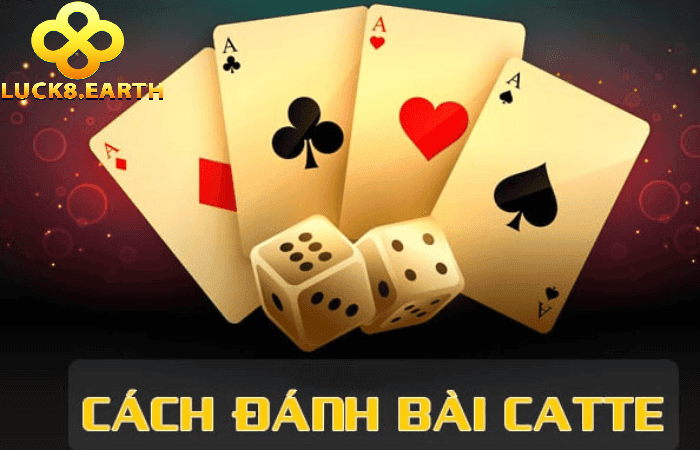 Bài Cát Tê Cách Chơi Chi Tiết Cho Người Mới Tại Luck8 2025 4 Luật chơi bài Catte